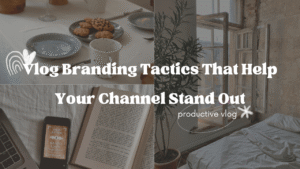 Vlog Branding Tactics